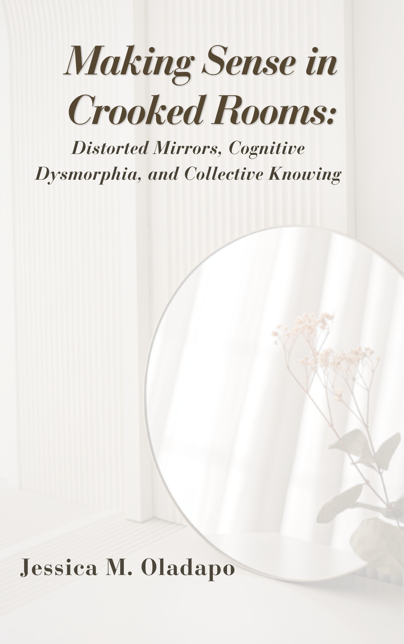 Making Sense  in Crooked Rooms: Distorted Mirrors, Cognitive Dysmorphia, & Collective Knowing