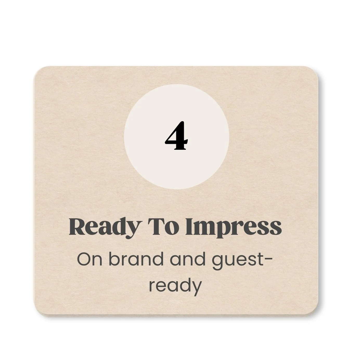 A beige card displaying the number 4 inside a white circle, with the text 'Ready To Impress' and 'On brand and guest-ready' below.
