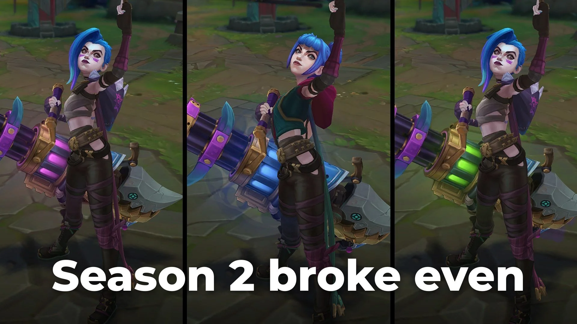 Arcane Jinx skin for League of Legends shown in three colour variants, with the text "Season 2 broke even"