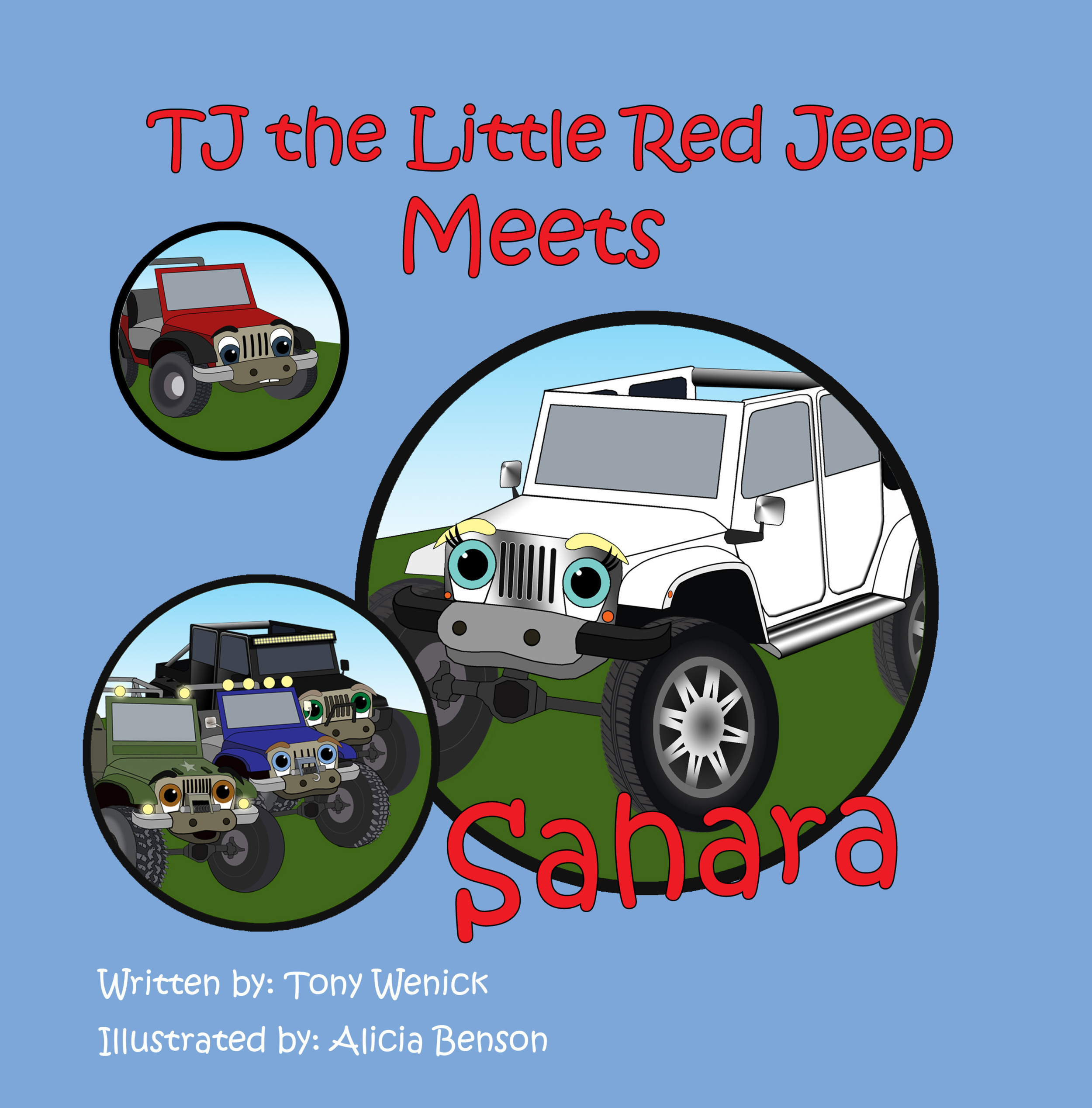 A cover page with cartoon images of three different jeeps, each in a circle. The title reads 'TJ the Little Red Jeep Meets Car Land' in red and black letters on a blue background. The author's name, Tony Wenick, and the illustrator's name, Alicia Benson, are written at the bottom in white text.