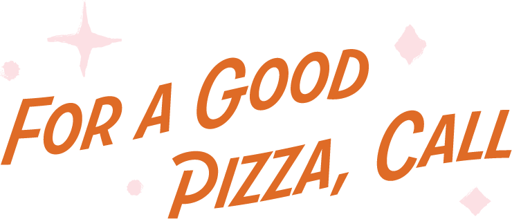 Text that reads 'For a good pizza, call' with a star and diamond shapes around it.