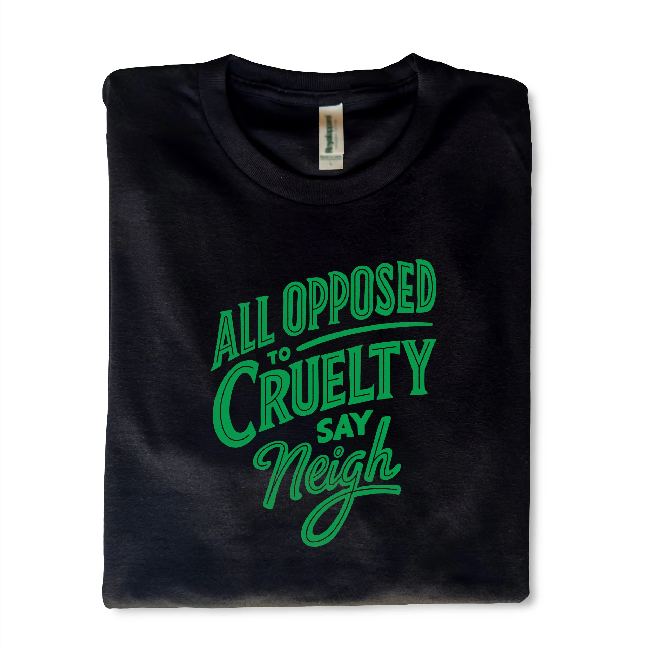 A black t-shirt has the message: All opposed to cruelty say neigh