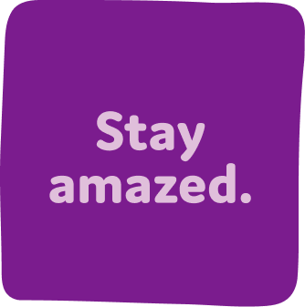 Stay amazed. Learn more about wonder.