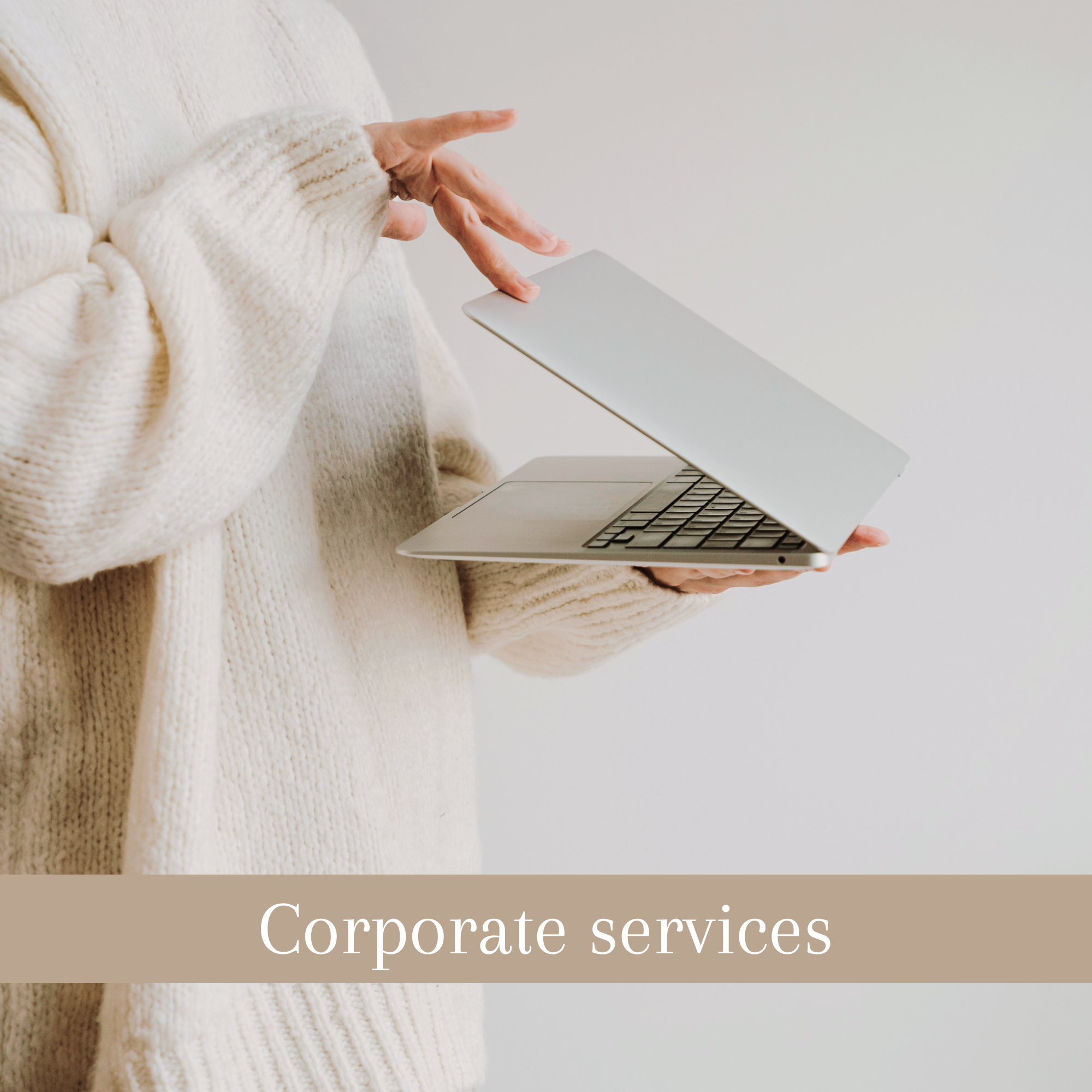 Person in a cream sweater holding a silver laptop with a beige banner at the bottom that reads 'Corporate services'.