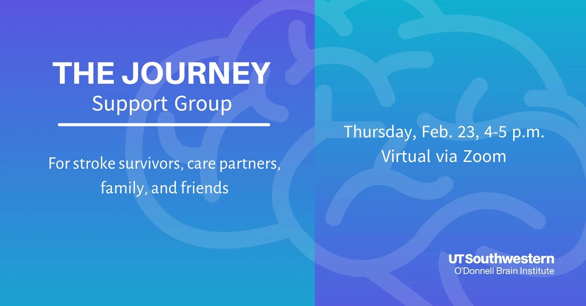 Information poster for The Journey Support Group event, scheduled for Thursday, February 23, from 4 to 5 p.m., held virtually via Zoom. The event is for stroke survivors, care partners, family, and friends, organized by UT Southwestern O’Donnell Brain Institute. The background features a blue gradient with an abstract brain diagram.