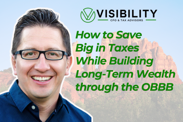 How to Save Big in Taxes While Building Long-Term Wealth through the OBBB