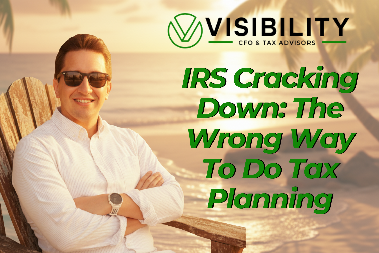 IRS Cracking Down: The Wrong Way to Do Tax Planning