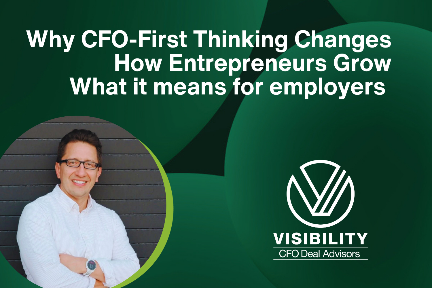 Why CFO-First Thinking Changes How Entrepreneurs Grow