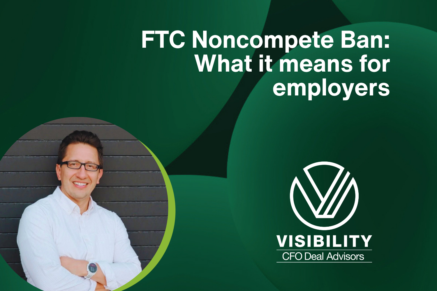 The FTC Noncompete Ban: What It Means for Employers