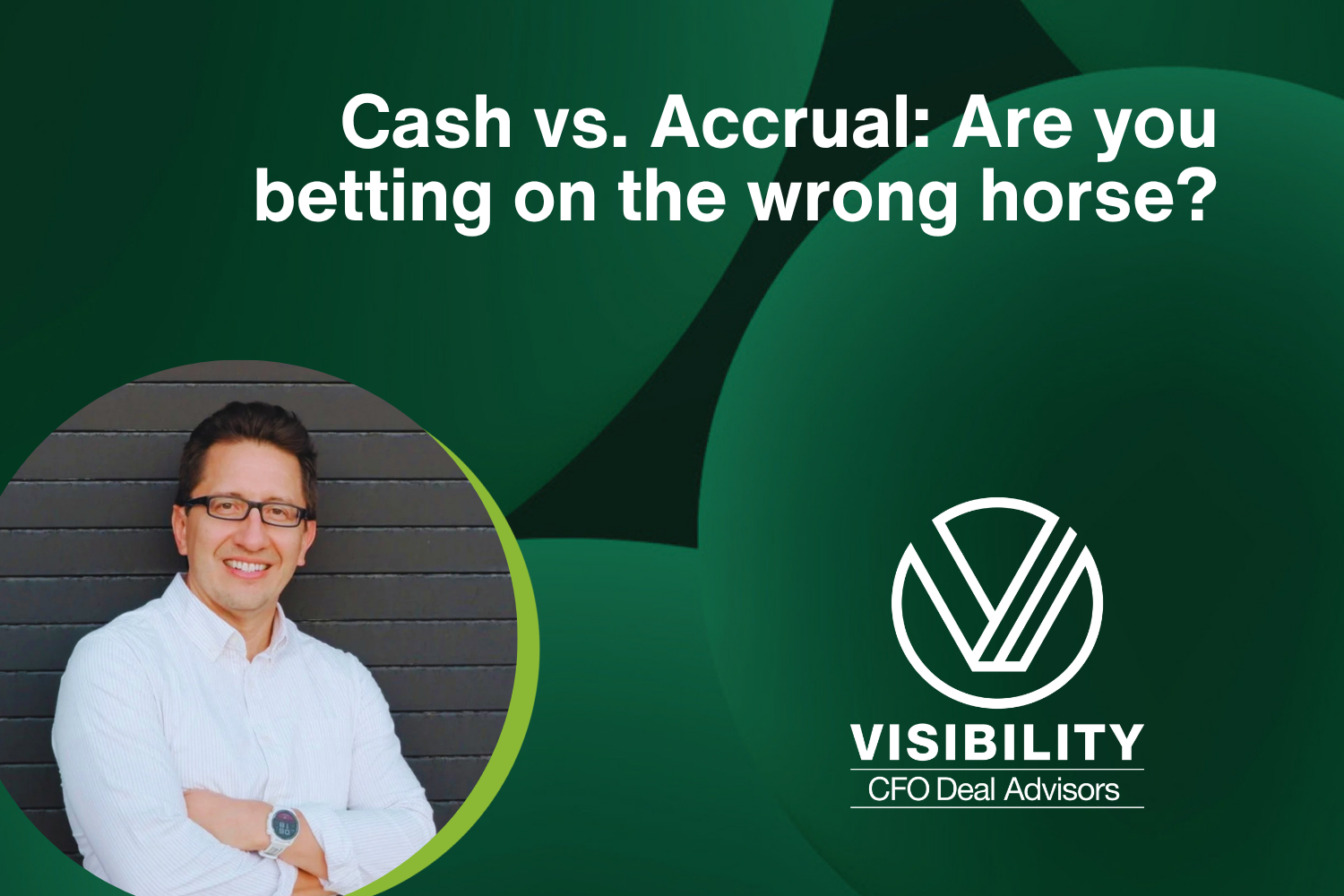 Cash vs. Accrual: Are You Betting on the Wrong Horse?