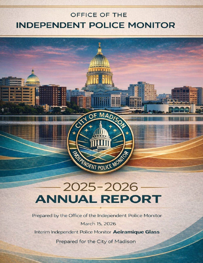 Scrubbed from the Internet: the Office of the Independent Police Monitor | City of Madison | 2025–2026 Annual Report.