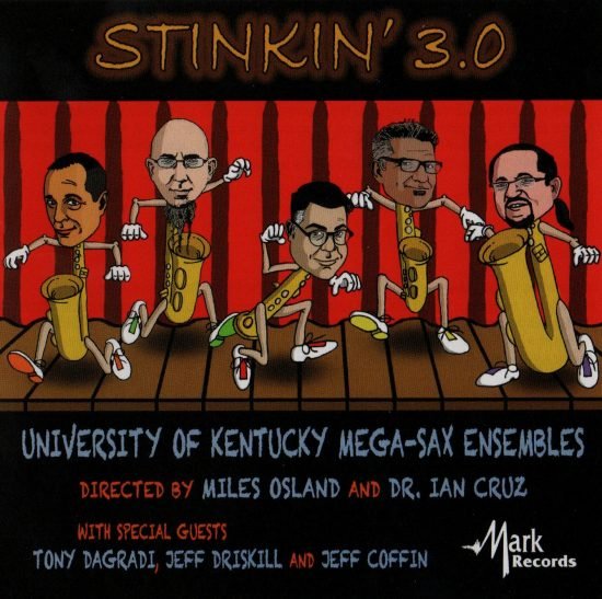 Stinkin' 3.0, University of Kentucky Mega-Sax Ensembles || Album Credits: congas, auxiliary percussion || © University of Kentucky Mega-Sax Ensembles ℗ 2017 Mark Records || Click image for more information