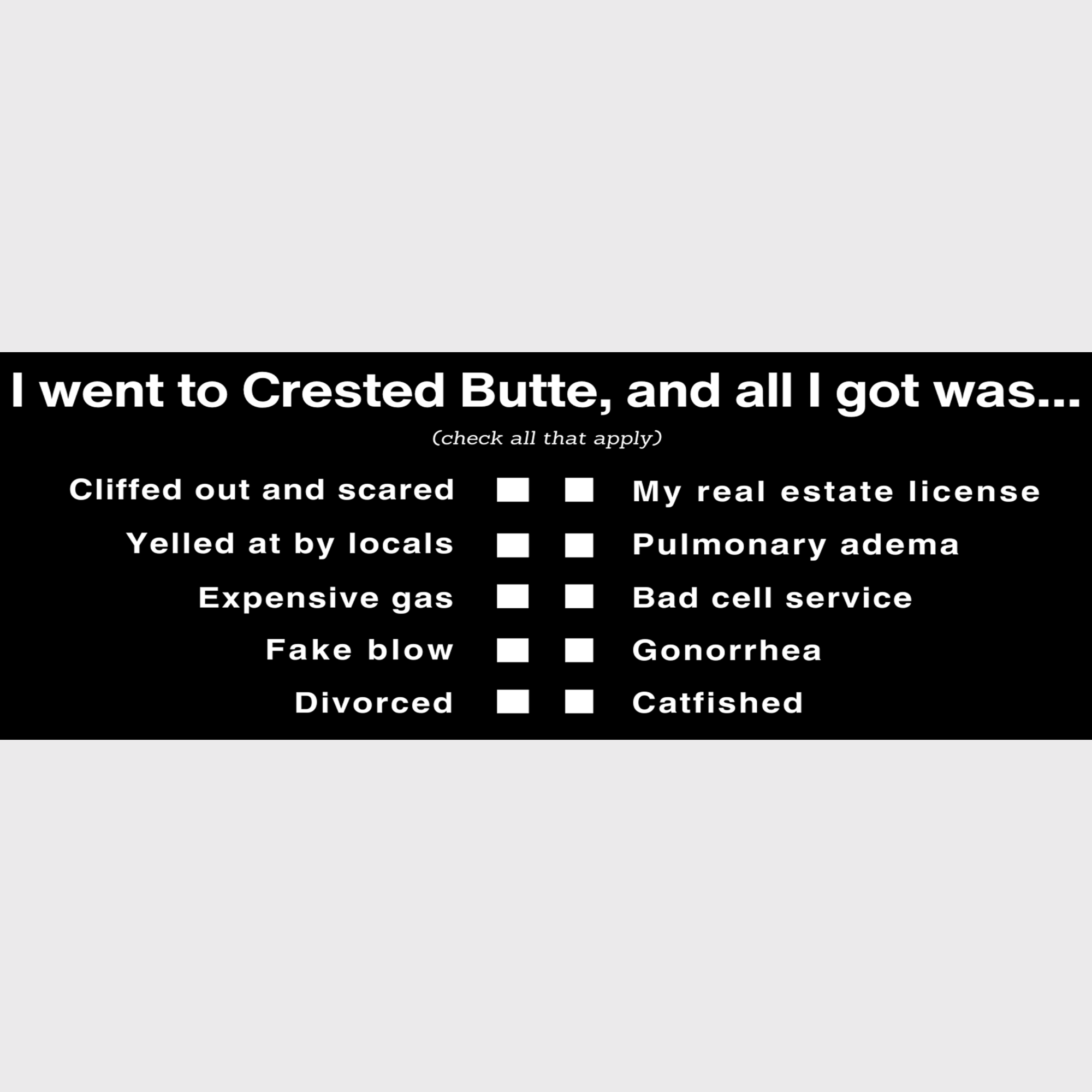 What did you get on your last trip to Crested Butte? | 8.25" x 3"