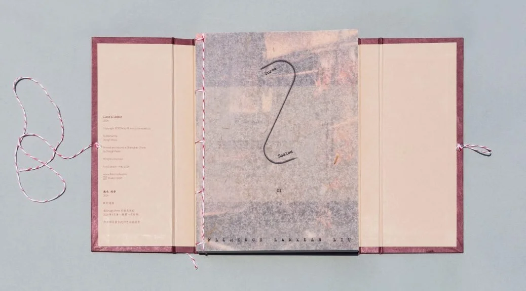 Florence Lanxuan Liu, “Cured &amp; Sealed”