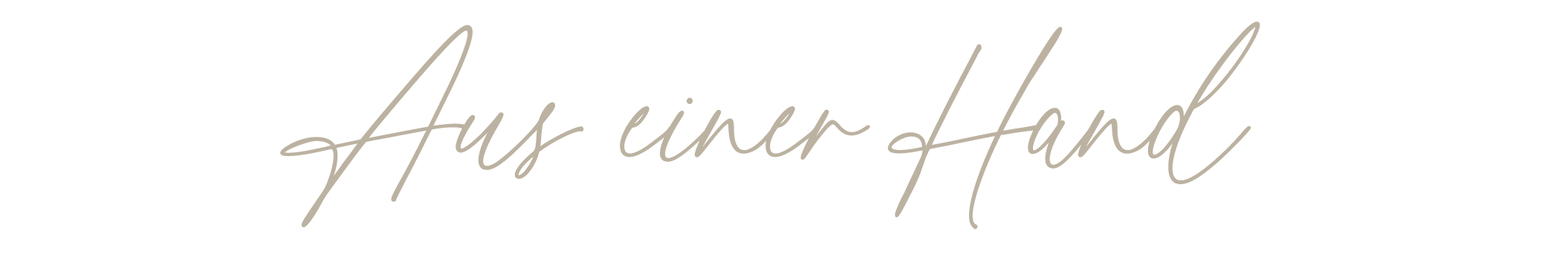 Der Text auf dem Bild lautet 'Aus einer Hand' in eleganter, handgeschriebener Schrift auf dunklem Hintergrund.