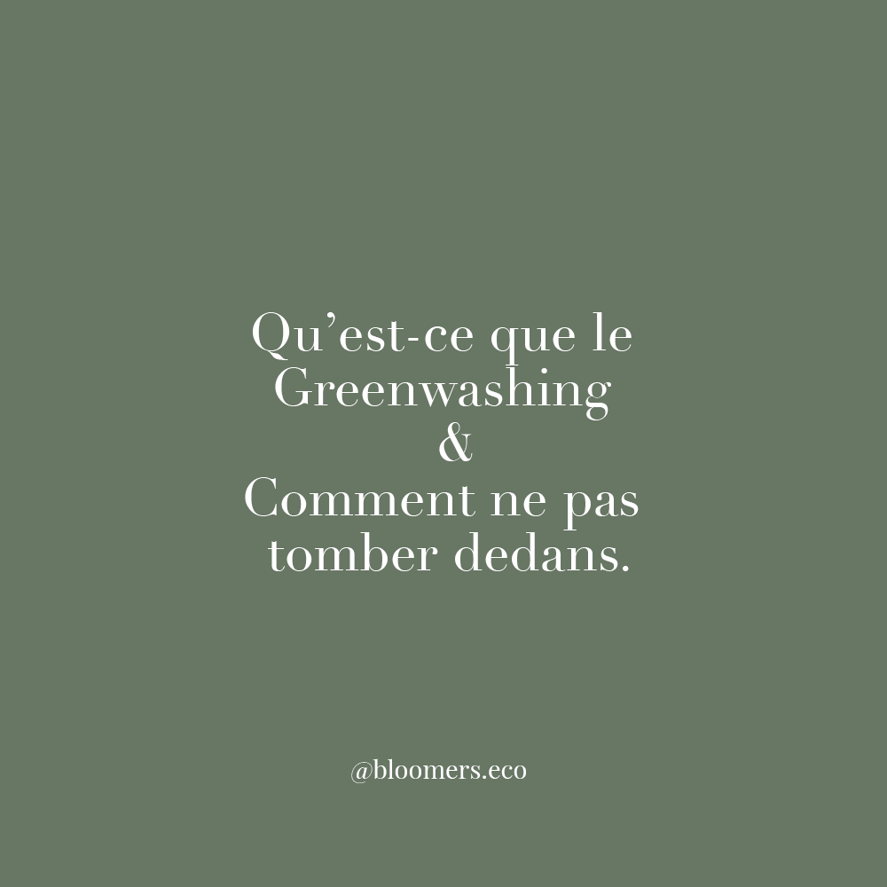 Qu'est-ce que le Greenwashing & comment ne pas tomber dedans ?