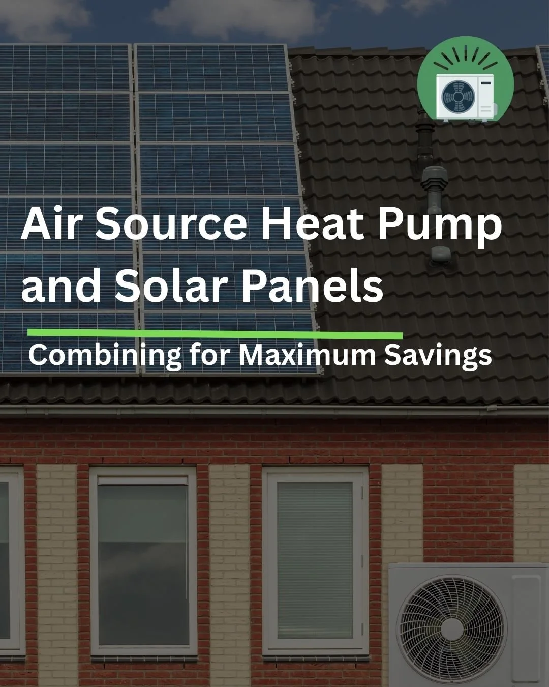 Combining Air Source Heat Pumps with Solar Panels for Maximum Savings