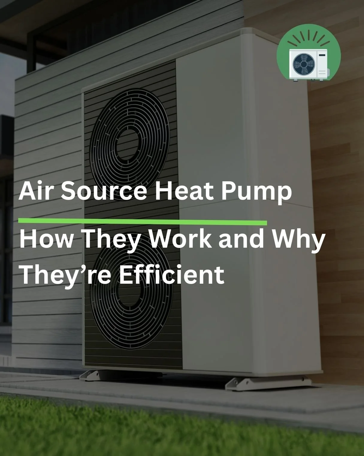 Air Source Heat Pumps: How They Work and Why They’re Efficient