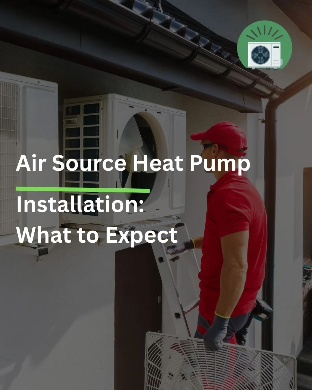 Air Source Heat Pump Installation: What to Expect