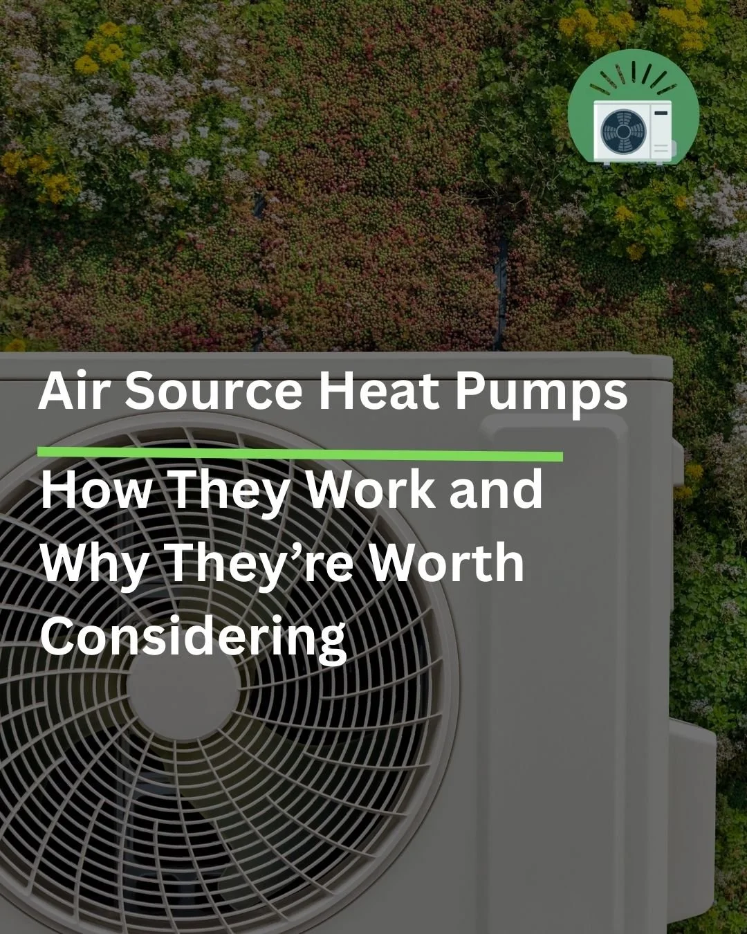Air Source Heat Pumps: How They Work and Why They’re Worth Considering