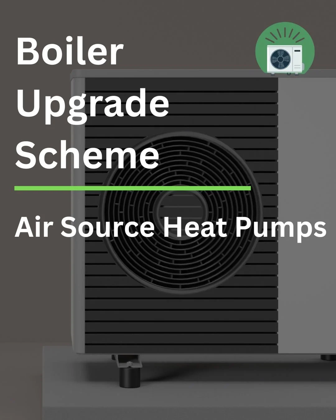 Air Source Heat Pumps                  Boiler Upgrade Scheme