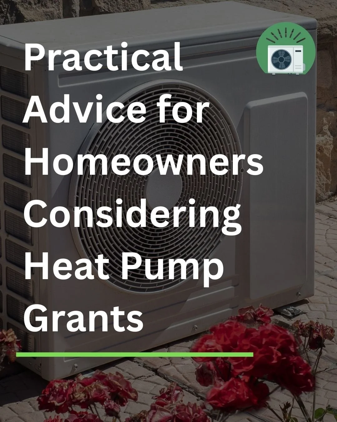 Practical Advice for Homeowners Considering Heat Pump Grants