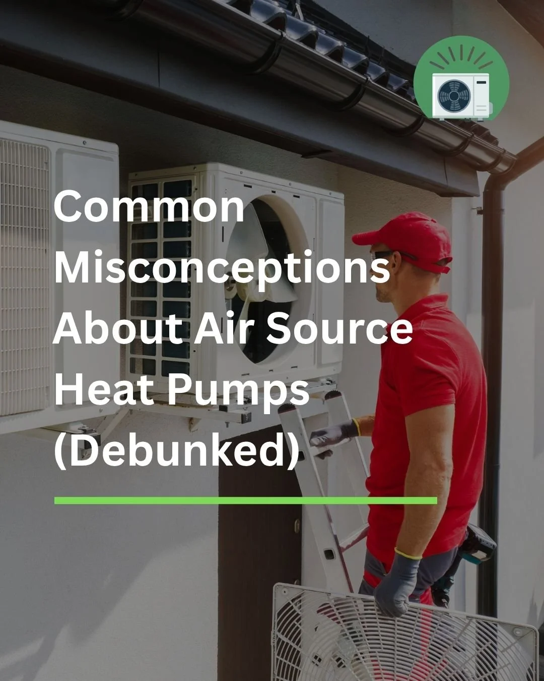 Common Misconceptions About Air Source Heat Pumps (Debunked)