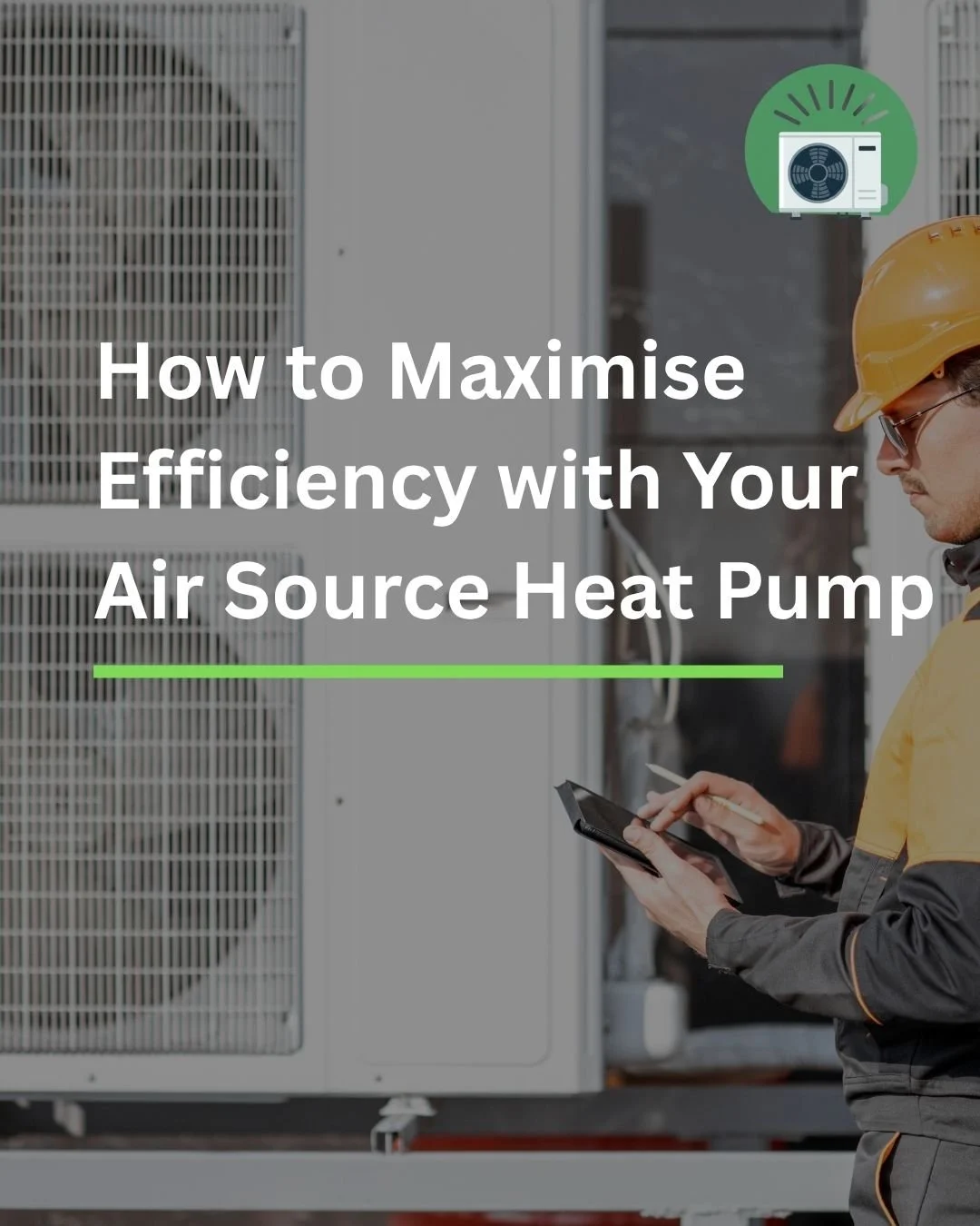 How to Maximise Efficiency with Your Air Source Heat Pump