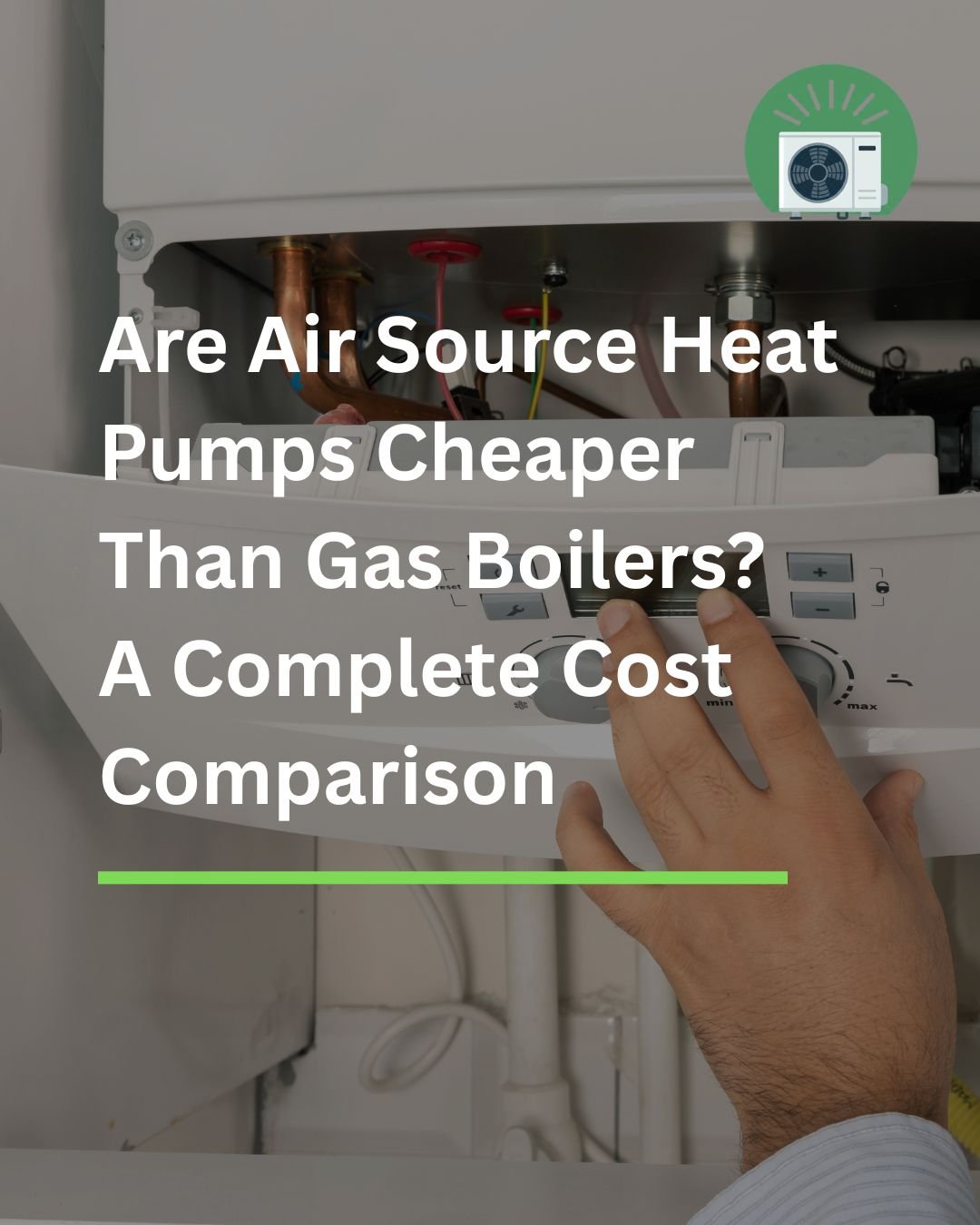 Are Air Source Heat Pumps Cheaper Than Gas Boilers? A Complete Cost Comparison