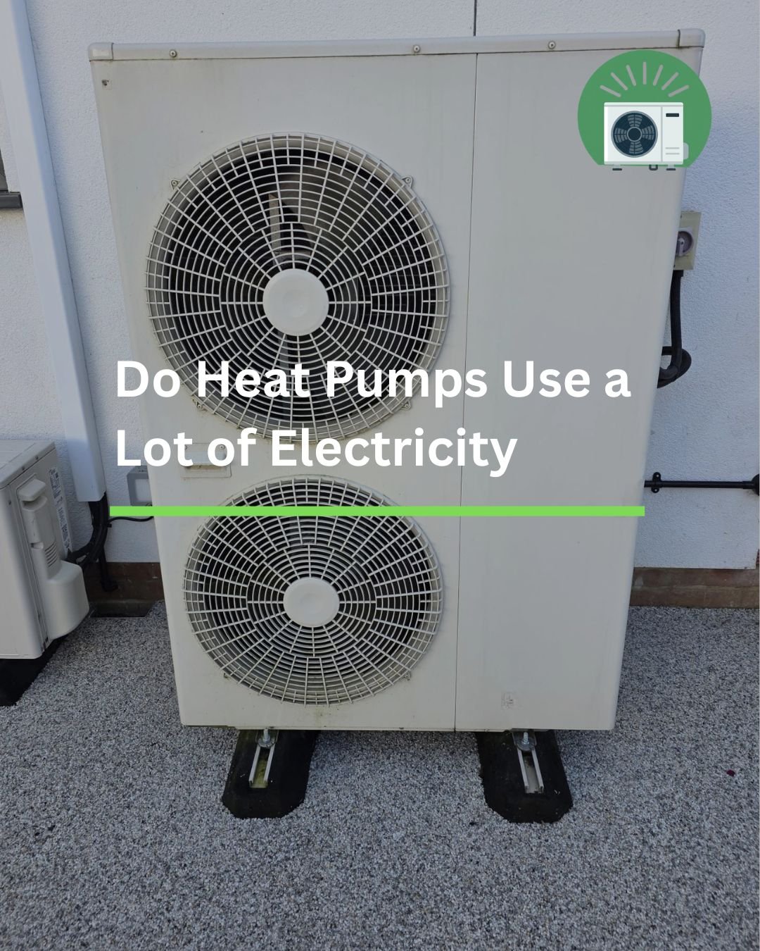 Do Heat Pumps Use a Lot of Electricity? – What UK Homeowners Should Know
