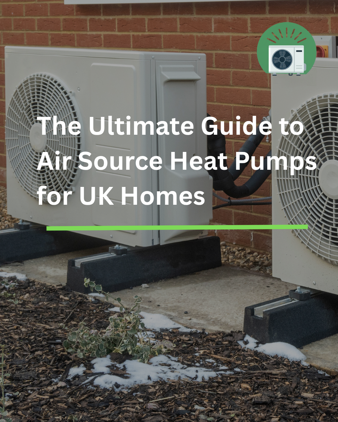 The Ultimate Guide to Air Source Heat Pumps for UK Homes