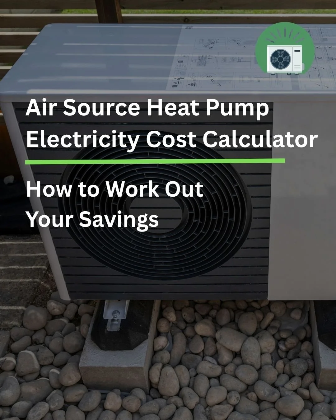 Air Source Heat Pump Electricity Cost Calculator and How to Work Out Your Savings