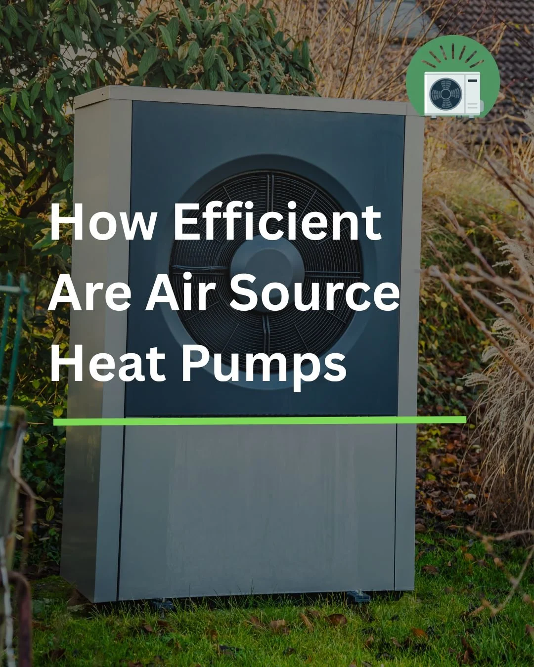How Efficient Are Air Source Heat Pumps? A Guide for UK Homeowners