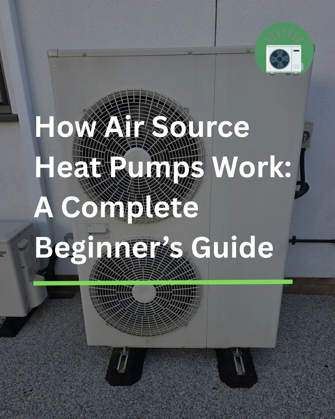 How Air Source Heat Pumps Work: A Complete Beginner’s Guide 