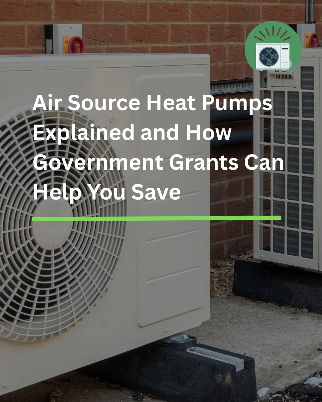 Air Source Heat Pumps Explained and How Government Grants Can Help You Save