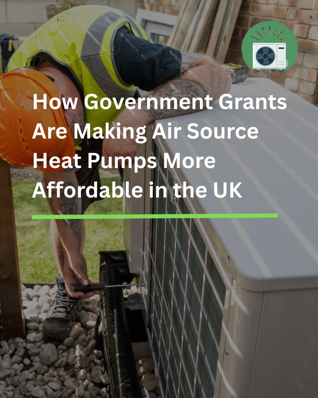 How Government Grants Are Making Air Source Heat Pumps More Affordable in the UK