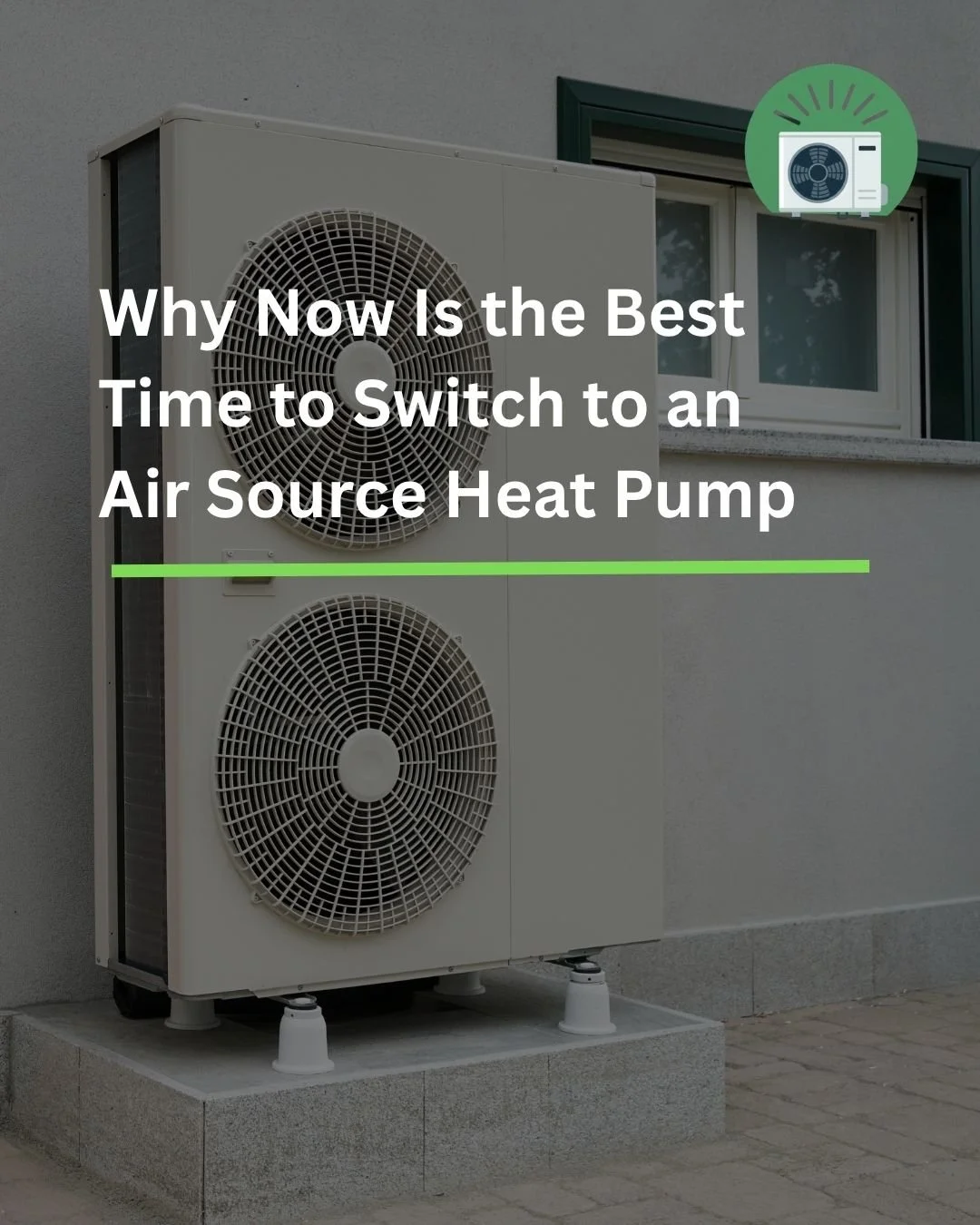Why Now Is the Best Time to Switch to an Air Source Heat Pump