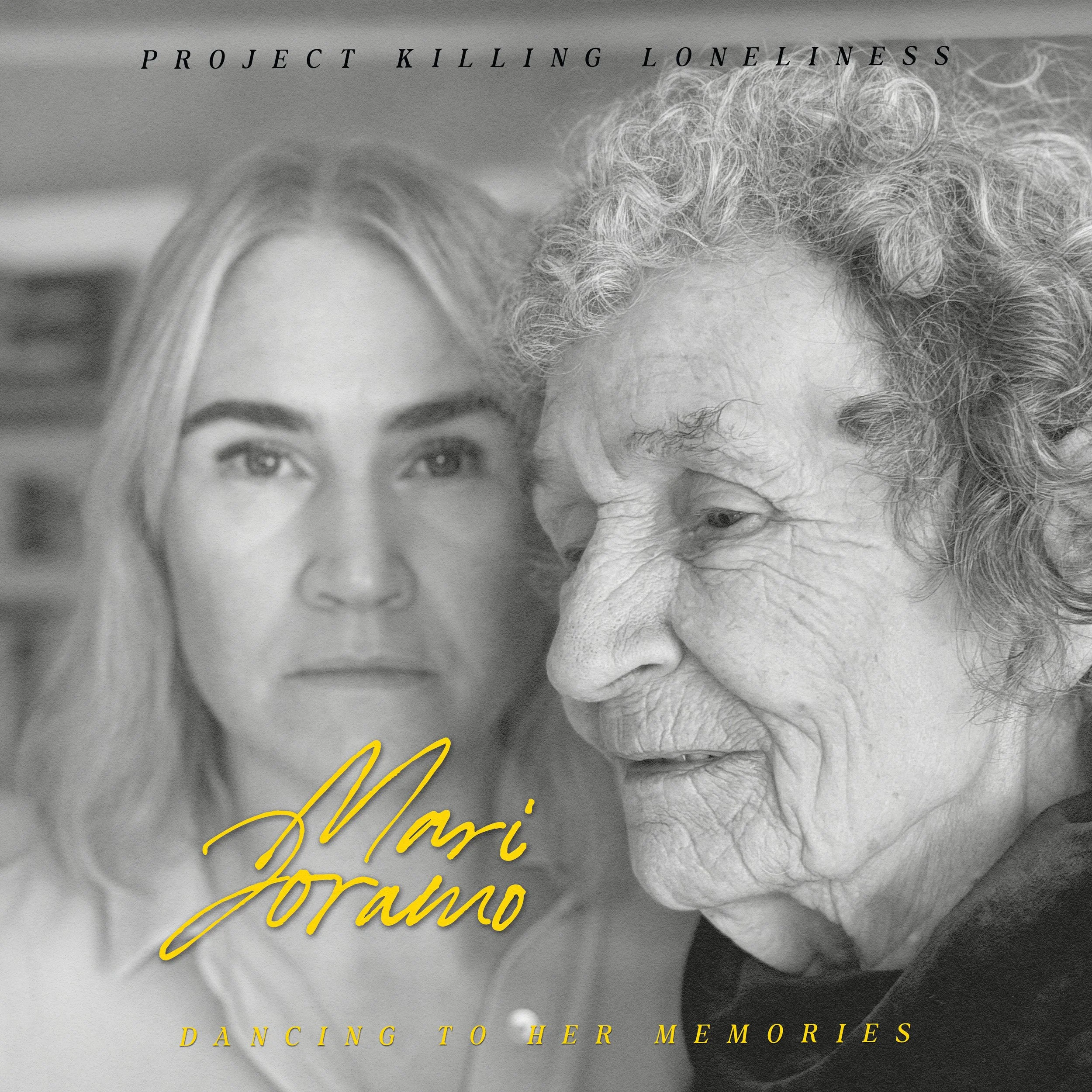 Black and white photo of two women, one young with long blonde hair looking directly at the camera, and one elderly with curly gray hair, looking downward, with her face turned to the side. Text at the top reads "Project Killing Loneliness." Overlaid in yellow cursive script is "Marì Joràmo." At the bottom, text says "Dancing to Her Memories."