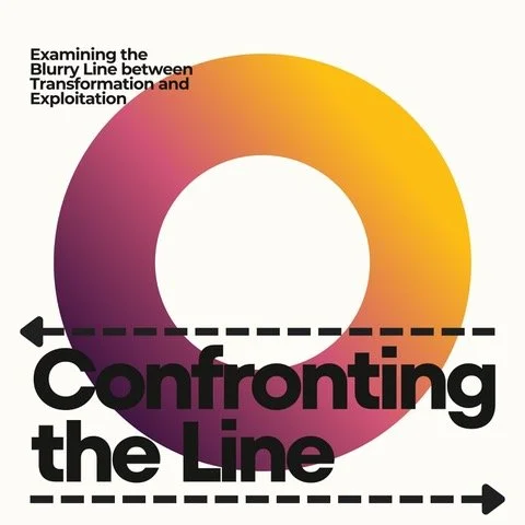 Graphic featuring a large circular gradient from purple to yellow, with text that reads 'Examining the Blurry Line between Transformation and Exploitation' and bold black text that says 'Confronting the Line' with dashed lines running horizontally across.
