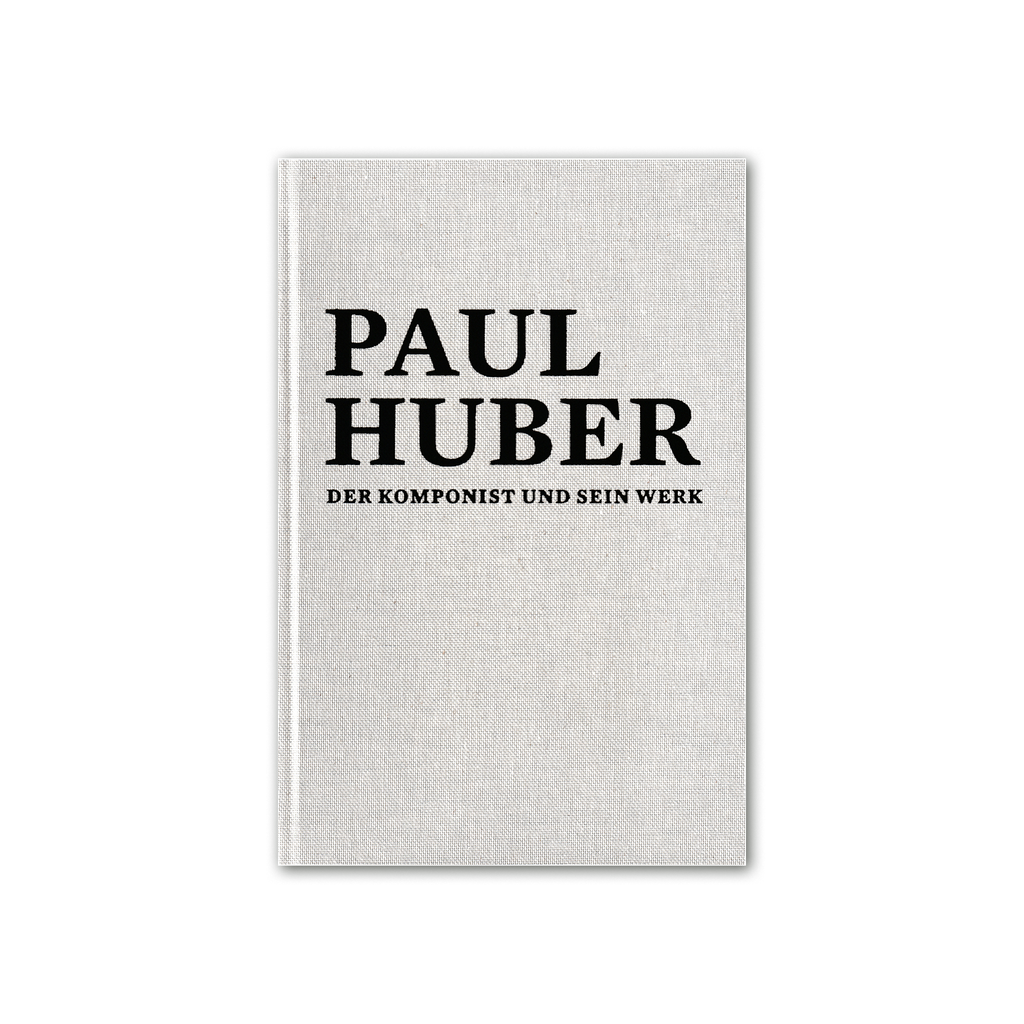 Paul Huber. Der Komponist und sein Werk