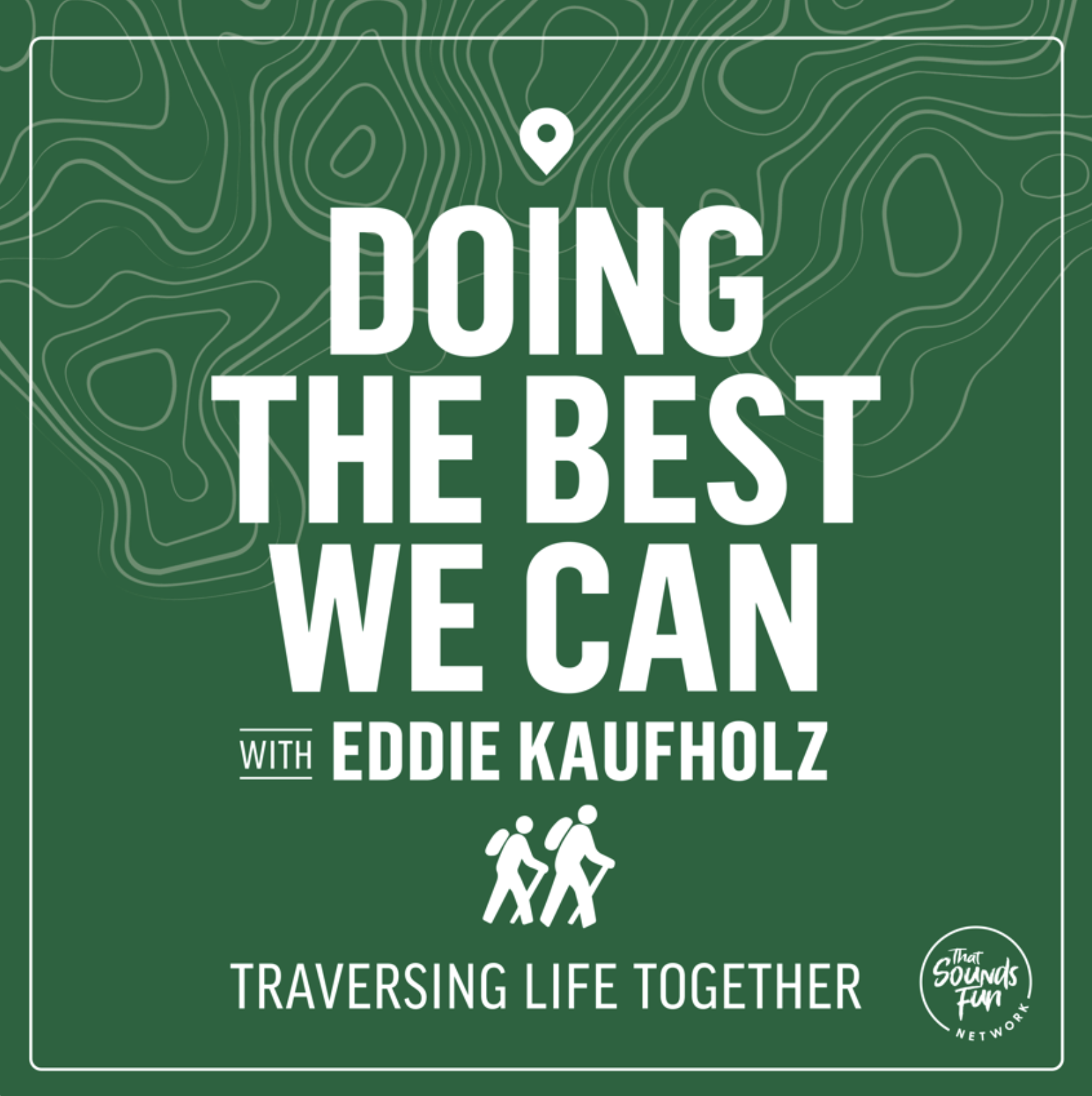 Guest: Doing the Best We Can With Eddie Kaufholz
