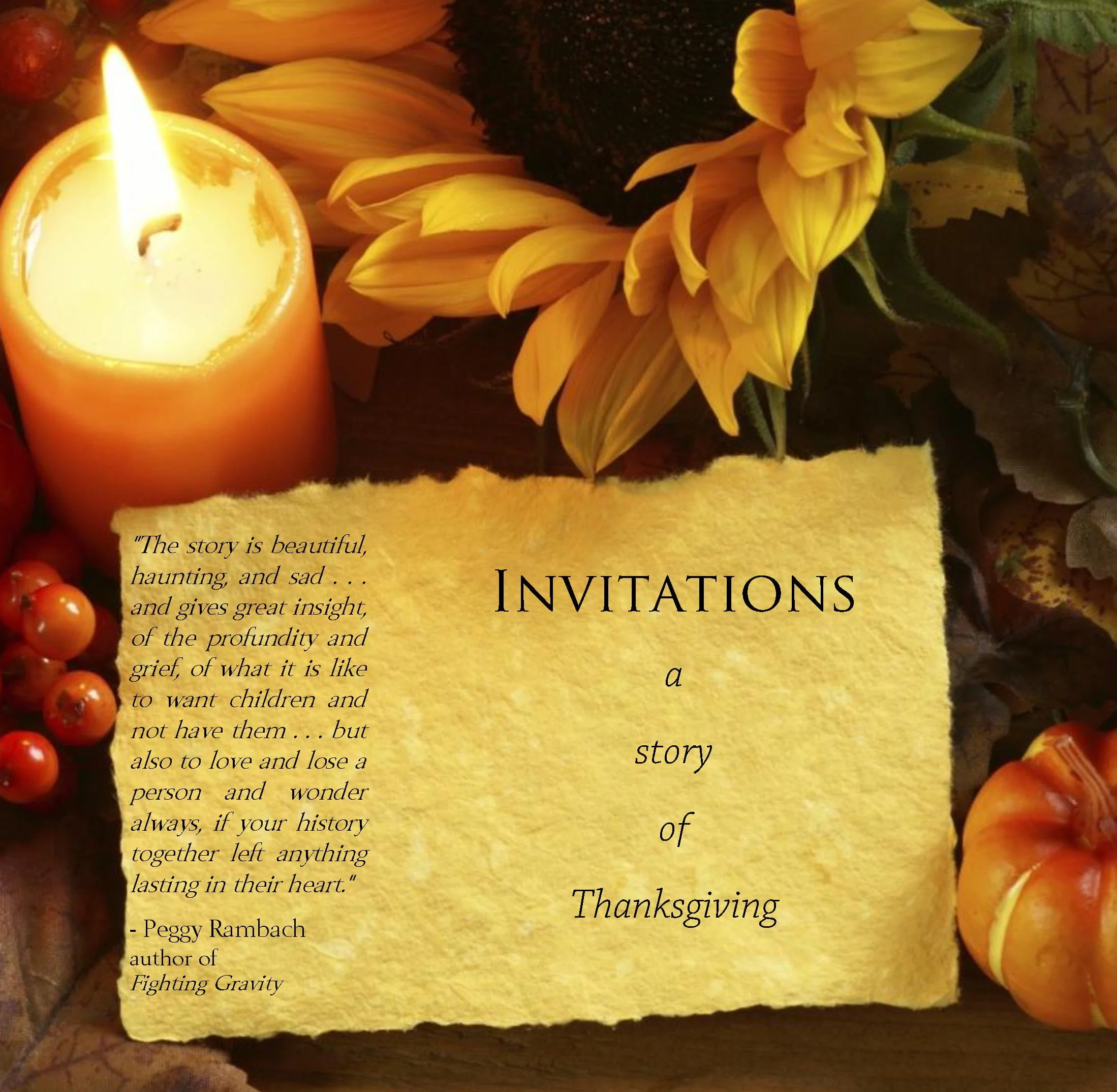 A Thanksgiving invitation card surrounded by a lit candle, yellow flowers, red berries, and decorative gourds on a wooden surface, with a textured yellow background and a quote by Peggy Rambach on the left side.