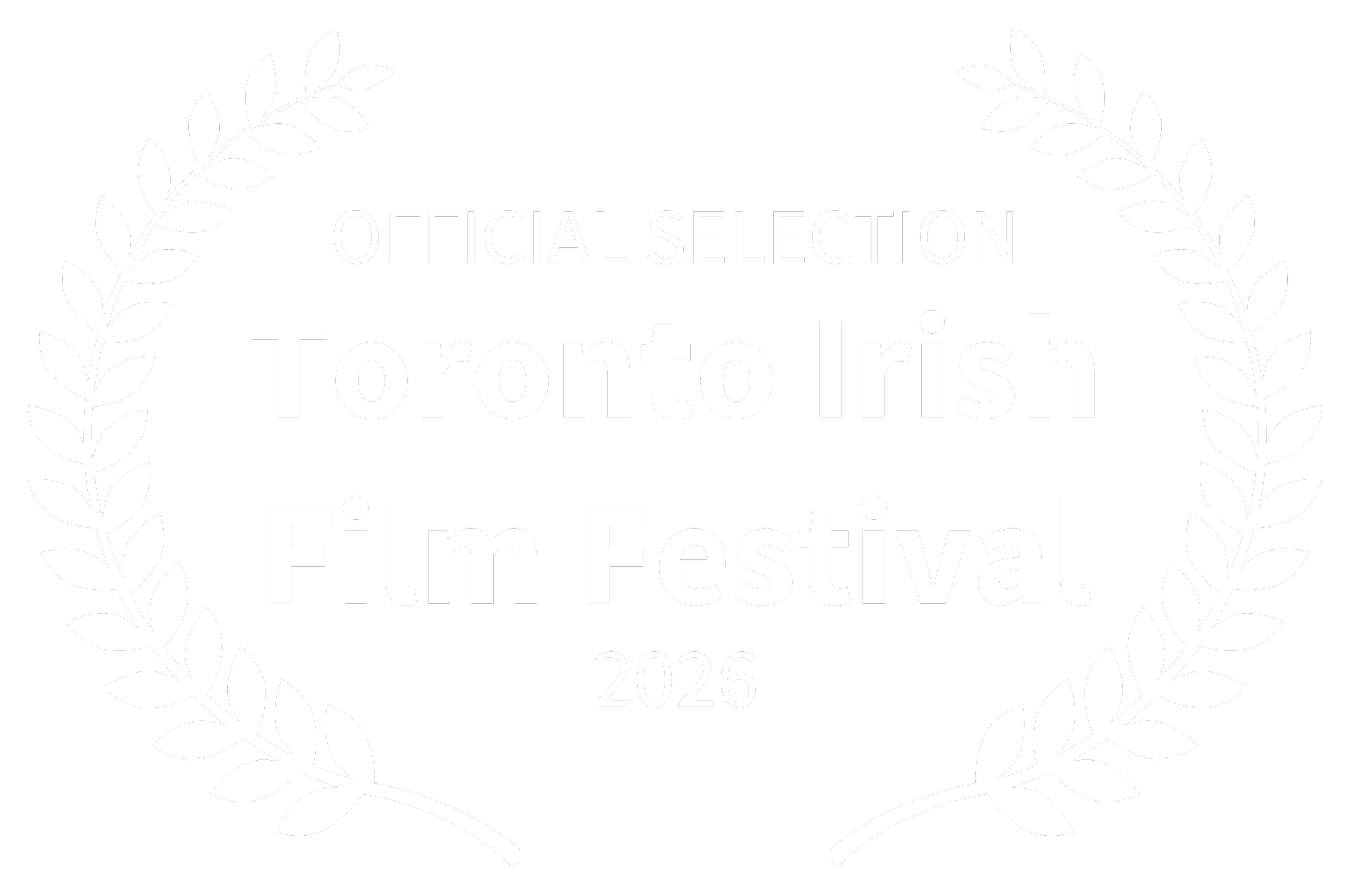 An award laurel wreath with black background and white text that says 'Official Selection Toronto Irish Film Festival 2026'.