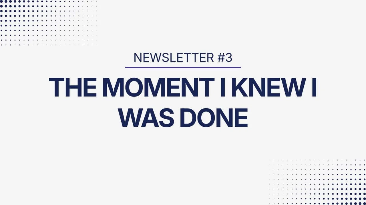 The moment I knew I was done