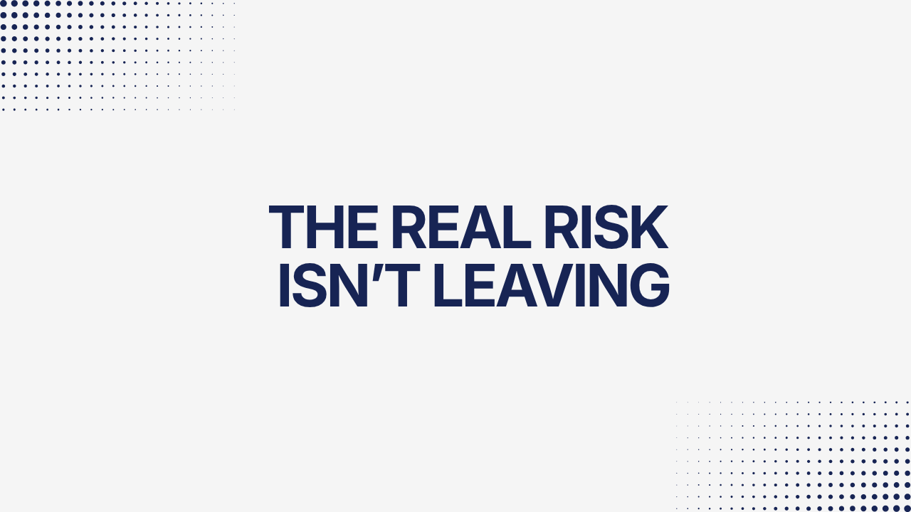 The Real Risk Isn’t Leaving Corporate -                               It’s Staying Too Long