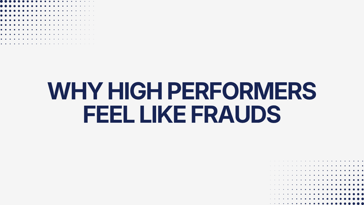 Why High Performers Feel Like Frauds