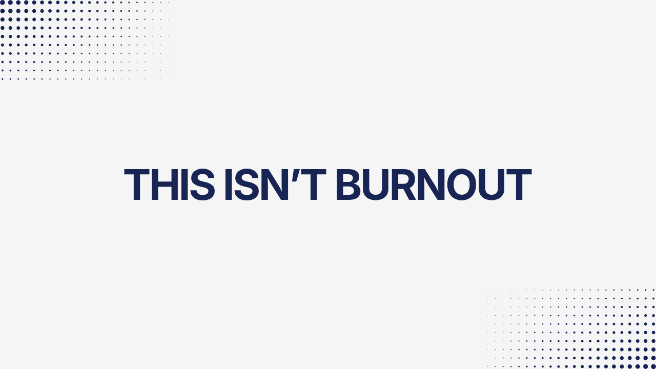 This Isn’t Burnout