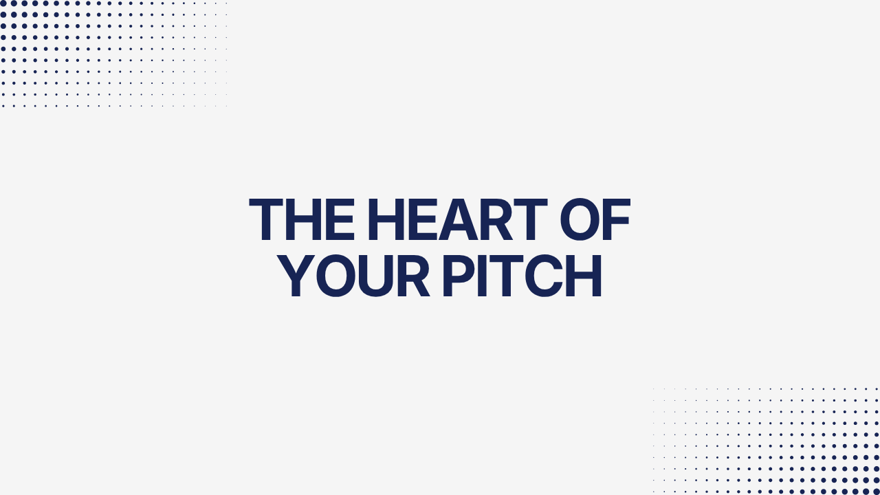 The Heart Of Your Pitch