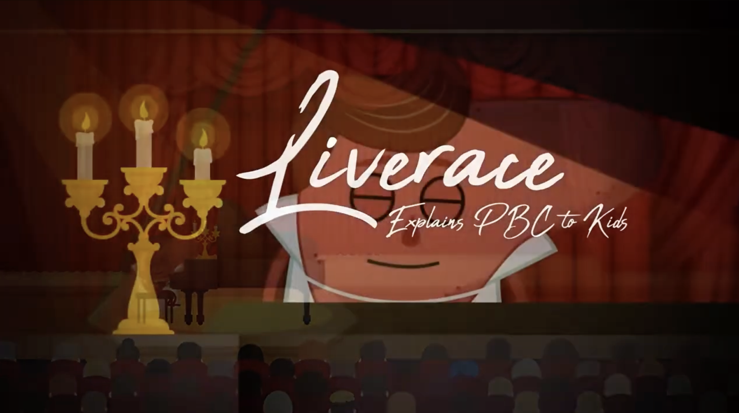 LIVERACE EXPLAINS PBC TO KIDS; ANIMATED SCIENCE EDUCATION WITH HEART