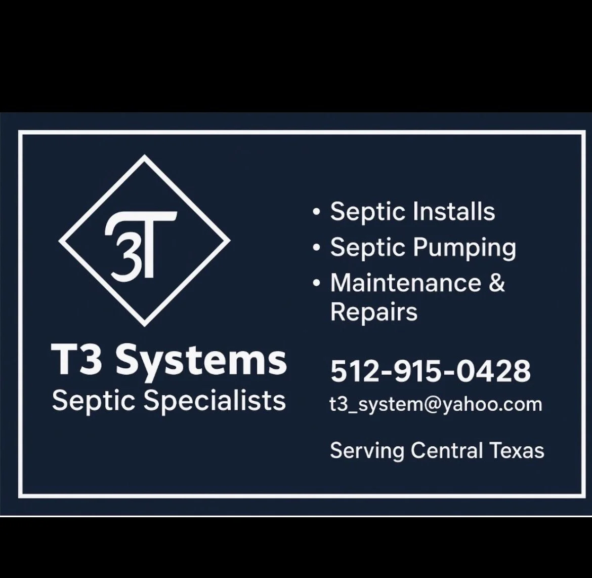 Business card for T3 Systems, a septic services company in Central Texas. Includes services: septic installs, pumping, maintenance & repairs. Contact info: 512-915-0428, email: t3_system@yahoo.com.